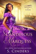 Loving a Scandalous Marquess (Regency in Color #9) by S. Cinders