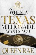 When A Texas Millionaire Wants You by Queen Rae