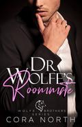 Dr. Wolfe's Roommate (Wolfe Brothers #3) by Cora North