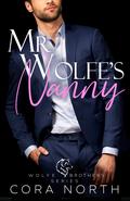 Mr. Wolfe's Nanny (Wolfe Brothers #2) by Cora North