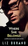 Where She Belongs: A Friends to Lovers Fake Relationship Romance by Liz Durano