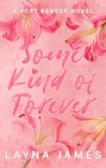 Some Kind of Forever: A Small Town Romance (Fort Bender #1) by Layna James