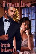 If Rowan Knew... by Tressie Lockwood