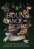Bound by Dance and Desire: A Dark Fae Morally Gray Fantasy Romance by Emma Alisyn