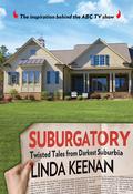 Suburgatory: Twisted Tales From Darkest Suburbia by Linda Erin Keenan