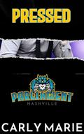 Pressed (Nashville Parliament #3) by Carly Marie