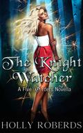 The Knight Watcher (The Five Orders #0.5) by Holly Roberds
