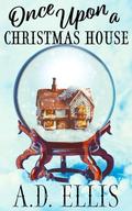 Once Upon a Christmas House (Peppermint Hollow #1) by A.D. Ellis