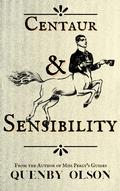 Centaur and Sensibility (The Regency Bestiary for Fine Ladies and Gentlemen #1) by Quenby Olson