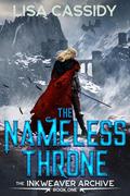 The Nameless Throne (The Inkweaver Archive #1) by Lisa Cassidy