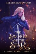 The Sword and the Star (Carnival of Fae #0.5) by Helena Rookwood