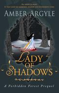 Lady of Shadows (Forbidden Forest #0.5) by Amber Argyle