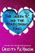 The Queen B* and the Homecoming King (The Queen B* #3) by Crista McHugh