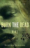 Riot (Burn the Dead #3) by Steven Jenkins