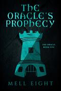 The Oracle's Prophecy (The Oracle #5) by Mell Eight