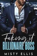 Faking It with the Billionaire Boss (Billionaire Boss Brothers #1) by Misty Ellis