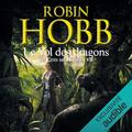Le vol des dragons: Les cités des Anciens 7 by Robin Hobb