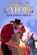 Smart@ss Cyborg: a SciFi Western Marriage of Convenience Romance by Amanda Milo