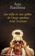 Les mille et une gaffes de l'ange gardien Ariel Auvinen by Arto Paasilinna