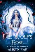 Fae Wolf's Rose by Alisyn Fae