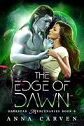 The Edge of Dawn (Darkstar Mercenaries #8) by Anna Carven