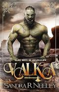 Valka (Dark Orcs of Helfallow #1) by Sandra R. Neeley