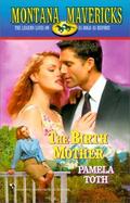 The Birth Mother (Montana Mavericks: Wed in Whitehorn #8) by Pamela Toth