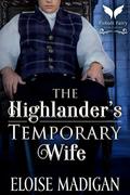 The Highlander’s Temporary Wife (English Lasses in Scotland #1) by Eloise Madigan