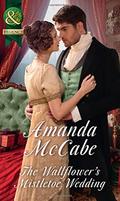 The Wallflower's Mistletoe Wedding by Amanda McCabe