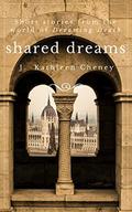 Shared Dreams: Three Palace of Dreams Stories (Palace of Dreams #1) by J. Kathleen Cheney
