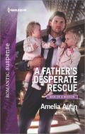 A Father's Desperate Rescue (Man on a Mission #5) by Amelia Autin