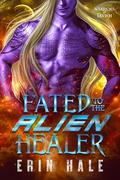 Fated to the Alien Healer (Warriors of Tavikh #5) by Erin Hale