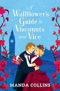 A Wallflower’s Guide to Viscounts and Vice (A Wallflower’s Guide #1) by Manda Collins