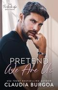 Pretend We Are Us (The Timberbridge Brothers #1) by Claudia Y. Burgoa