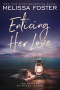 Enticing Her Love (The Steeles at Silver Island #6) by Melissa Foster