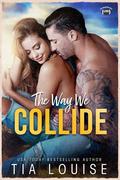 The Way We Collide (The Bradford Boys #4) by Tia Louise