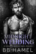 Midnight Wedding: A Forced Marriage Mafia Romance by B.B. Hamel