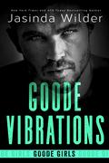 Goode Vibrations by Jasinda Wilder
