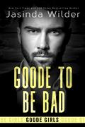 Goode to Be Bad by Jasinda Wilder