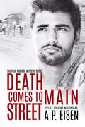 Death Comes to Main Street (The Paul Monroe Mysteries #3) by A.P. Eisen