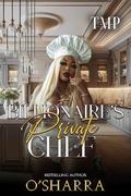 A BILLIONAIRE'S PRIVATE CHEF: A BBW ROMANCE by O'Sharra