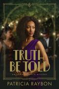Truth Be Told (An Annalee Spain Mystery #3) by Patricia Raybon
