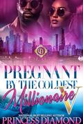 Pregnant By The Coldest Millionaire 5: An African American Romance: The Finale by Princess Diamond