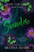 Shameless (Made for Them #3) by Melissa Adams