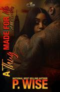 A Thug Made For Me: A BBW Love Story by P. Wise
