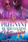 Pregnant By The Coldest Millionaire 4: An African American Romance by Princess Diamond