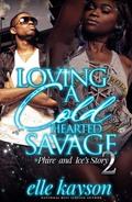 Loving a Cold Hearted Savage 2: Phire and Ice's Story (Loving a Cold Hearted Savage #2) by Elle Kayson