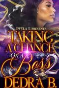 Taking a Chance on a Boss 2: Finale by Dedra B.