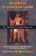 Stolen Continents: The "New World" Through Indian Eyes by Ronald Wright