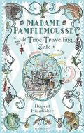 Madame Pamplemousse and the Time-Travelling Cafe (Madame Pamplemousse #2) by Rupert Kingfisher